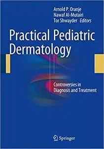 Practical Pediatric Dermatology: Controversies in Diagnosis and Treatment (Repost)