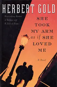 She Took My Arm As If She Loved Me: A Novel