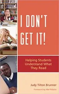 I Don't Get It: Helping Students Understand What They Read (Repost)