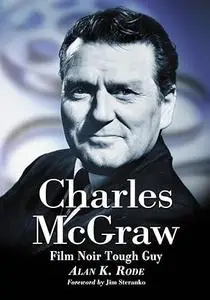 Charles McGraw: Biography of a Film Noir Tough Guy