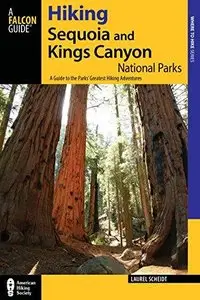 Hiking Sequoia and Kings Canyon National Parks: A Guide to the Parks' Greatest Hiking Adventures (2nd edition) (Repost)