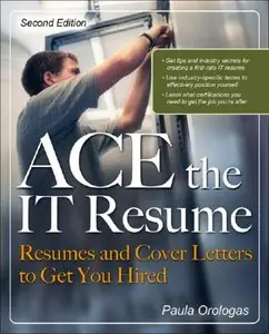 ACE the IT Resume: Resumes and Cover Letters to Get You Hired (repost)