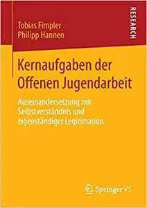 Kernaufgaben der Offenen Jugendarbeit: Auseinandersetzung mit Selbstverständnis und eigenständiger Legitimation (Repost)