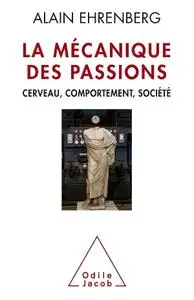 Alain Ehrenberg, "La mécanique des passions: Cerveau, comportement, société"