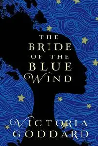 «The Bride of the Blue Wind» by Victoria Goddard