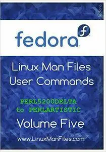 Fedora Linux Man Files User Commands Volume Five: User Commands Volume Five (Volume 5)