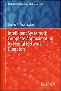 Intelligent Systems II: Complete Approximation by Neural Network Operators (Repost)