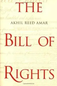 The Bill of Rights: Creation and Reconstruction