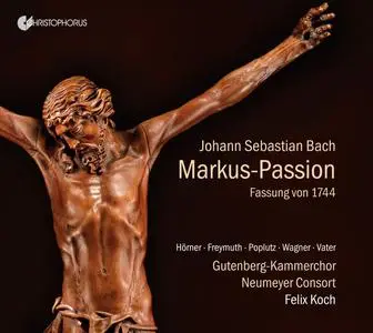 Felix Koch, Neumeyer Consort, Gutenberg-Kammerchor - Johann Sebastian Bach: Markus-Passion, Fassung von 1744 (2018)