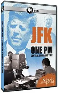 PBS Secrets of the Dead - JFK: One PM Central Standard Time (2013)