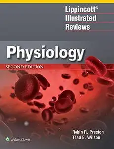 Lippincott Illustrated Reviews: Physiology , 2nd Edition