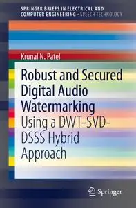 Robust and Secured Digital Audio Watermarking: Using a DWT-SVD-DSSS Hybrid Approach