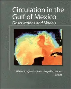 Circulation in the Gulf of Mexico: Observations and Models