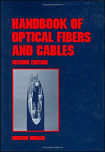 Handbook of Optical Fibers and Cables, 2nd edition by Hiroshi Murata