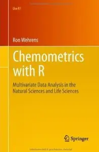 Chemometrics with R: Multivariate Data Analysis in the Natural Sciences and Life Sciences (repost)