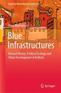Blue Infrastructures: Natural History, Political Ecology and Urban Development in Kolkata