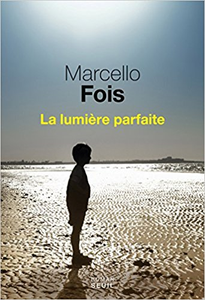 La Lumière parfaite - Marcello Fois