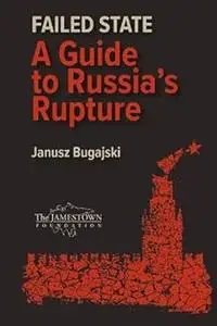 Failed State: A Guide to Russia's Rupture