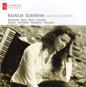 Ksenija Sidorova - Classical Accordion: J.S.Bach; D. Scarlatti; Mozart; Berio; Schnittke; Nordheim; Takahashi; Piazzolla (2011)