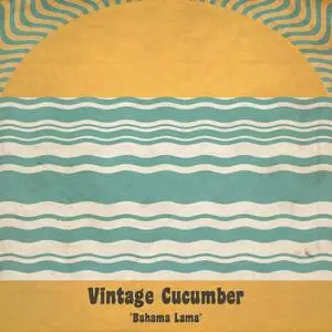 Vintage Cucumber - Bahama Lama (2019)