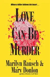 «Love Can Be Murder» by Marilyn Rausch, Mary Donlon