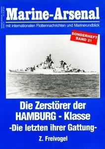 Die Zerstorer der Hamburg-Klasse. Die letzten ihrer Gattung (Marine-Arsenal Sonderheft 21)