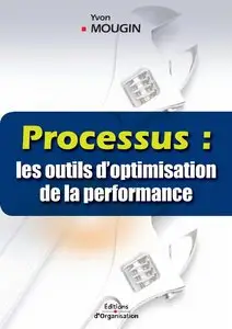 Processus: les outils d'optimisation de la performance