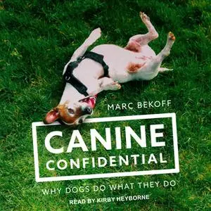 «Canine Confidential: Why Dogs Do What They Do» by Marc Bekoff