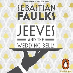 «Jeeves and the Wedding Bells» by Sebastian Faulks