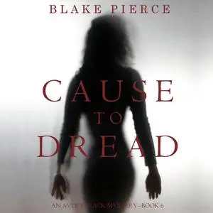 «Cause to Dread (An Avery Black Mystery. Book 6)» by Blake Pierce