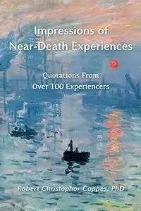 Impressions of Near-Death Experiences: Quotations From Over 100 Experiencers