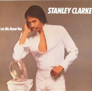 Stanley Clarke - Let Me Know You (1982) {Wounded Bird Records}