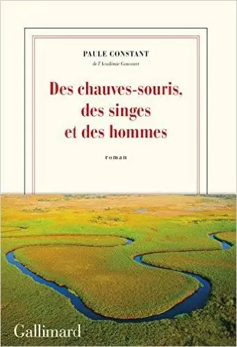 Des chauves-souris, des singes et des hommes - Paule Constant
