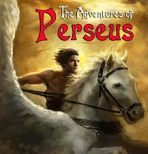 «The Adventures of Perseus - A Greek Myth» by Unknown