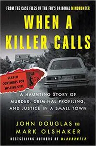 When a Killer Calls: A Haunting Story of Murder, Criminal Profiling, and Justice in a Small Town