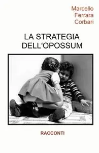 LA STRATEGIA DELL’OPOSSUM