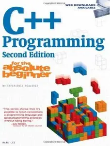 C++ Programming for the Absolute Beginner (2nd edition) [Repost]