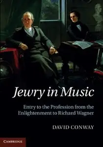 Jewry in Music: Entry to the Profession from the Enlightenment to Richard Wagner (repost)