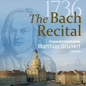 Matthias Grünert - 1736: The Bach Recital (2017)
