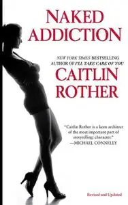 «Naked Addiction» by Caitlin Rother