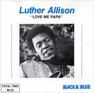 Luther Allison - Love Me Papa (1977)