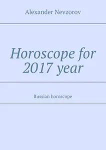 «Horoscope for 2017 year» by Nevzorov Alexander