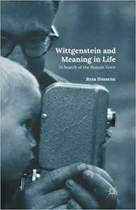 Wittgenstein and Meaning in Life: In Search of the Human Voice (Repost)