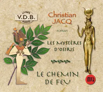 Christian Jacq - Les Mystères d'Osiris, Tome 3 : Le chemin de feu (2006)