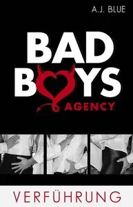 A.J. Blue - BAD BOYS AGENCY - Verführung (Teil 1)