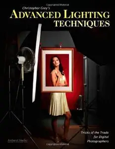 Christopher Grey's Advanced Lighting Techniques: Tricks of the Trade for Digital Photographers (repost)