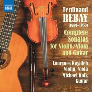 Laurence Kayaleh & Michael Kolk - Rebay: Complete Sonatas for Violin/Viola & Guitar (2020)