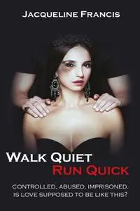 «Walk Quiet Run Quick» by Jacqueline Francis