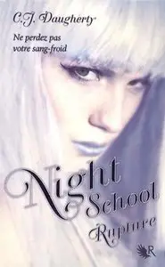 Night School tome 3 : Rupture – C.J.Daugherty