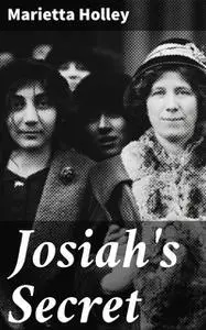 «Josiah's Secret» by Marietta Holley